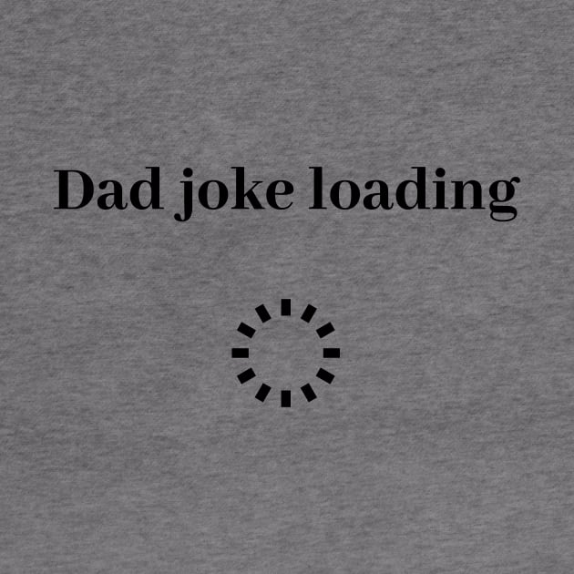 funny gift new for dad 2020 : dad joke loading by flooky